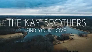 Find Your Love (OFFICIAL MUSIC VIDEO) • The Kay Brothers