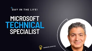 A Day in the Life of a Microsoft Technical Specialist | Interview with Shervin Shaffie