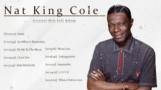 Nat King Cole Greatest Hits - Best Songs Of Nat King Cole - The Very Best of Nat King Cole