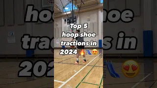 TOP 5 HOOP SHOE TRACTIONS 2024 🛝