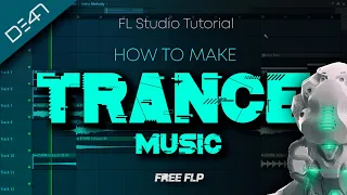 HOW TO MAKE TRANCE - FL Studio Tutorial (+FREE FLP)