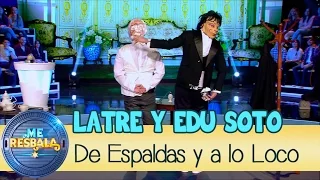 Me Resbala - De Espaldas y a lo Loco: Edu Soto y Carlos Latre