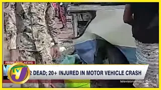 2 Dead; Over 20 Injured in Motor Vehicle Crash | TVJ News - July 24 2022