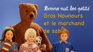 Bonne nuit les petits - Gros Nounours et le marchand de sable - Épisode 28