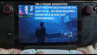 FSR 3 Frame Generation Stutter Officially Fixed in Last Of Us | Steam Deck & Rog Ally Performance