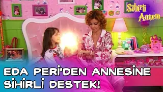 Sihirli Annem - Eda Periden Annesine Sihirli Destek!