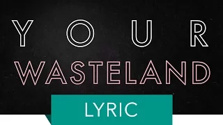 Against The Current - Wasteland  (Lyric Video)