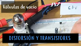 Válvulas de vacío: Distorsión y transistores