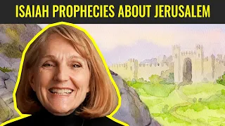 Isaiah Prophecies About Jerusalem (Come, Follow Me: Isaiah 13-35)