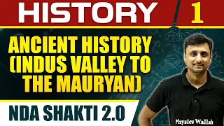 History 01 : Ancient History (Indus Valley to the Mauryan) for NDA Shakti 2.0 | Defence Wallah