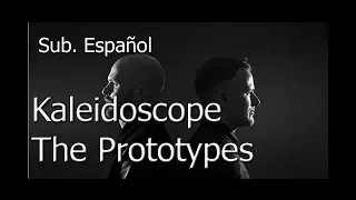 The Prototypes - Kaleidoscope | Subtitulada al Español