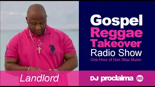 GOSPEL REGGAE 2018  - One Hour Gospel Reggae Takeover Show - DJ Proclaima 6th July