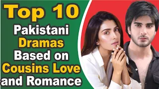 Top 10 Pakistani Dramas based on cousins love and romance || Top 10 Darmas