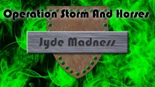 Jyde Madness | Operation Storm And Horses