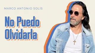 Marco Antonio Solís - No puedo olvidarla | Lyric video