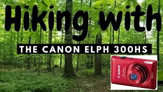 Hiking with the canon elph 300hs