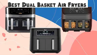 Top 5 Best Dual Basket Air Fryers In 2023