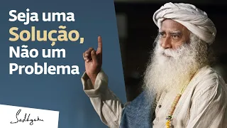 Não Seja Você Mesmo a Fonte do seus Problemas | Sadhguru Português