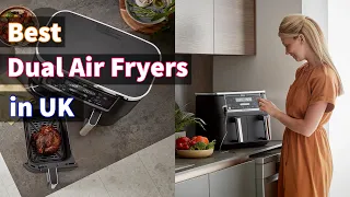 Best Dual Air Fryers UK: Top 5 Double Air Fryers in 2024 [Reviews]