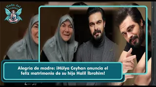 Mother's joy: Hülya Ceyhan announces the happy marriage of her son Halil İbrahim!