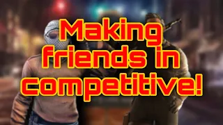 Making friends in competitive! (Standoff 2)