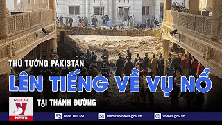 Thủ tướng Pakistan lên tiếng về vụ nổ tại thánh đường - Tin thế giới - VNEWS