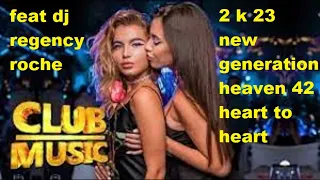 heaven 42 heart to heart new generation 2 k 23 by dj regency roche