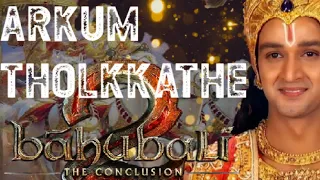 Bahubali 2 malayalam || Arkum tholkathe full video song || Mahabharat version ||