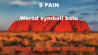 S PAIN - wśród symboli bólu, z Piotrem Woźniakiem