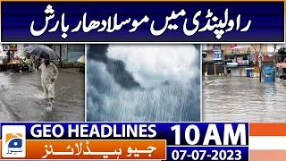 Geo Headlines Today 10 AM | Heavy rain in Rawalpindi, low-lying areas flooded | 7th July 2023