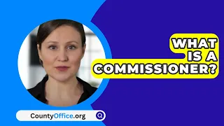 What Is A Commissioner? - CountyOffice.org