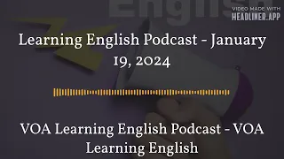 January 19 - Learning English Podcast - January 19, 2024 - Full - Center Quote 16:9