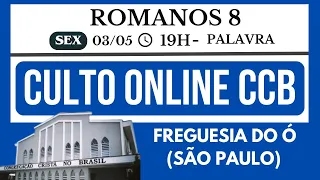 CULTO ONLINE CCB - SEXTA-FEIRA 03-05-2024 19H - ROMANOS 8 - FREGUESIA DO Ó (SÃO PAULO)