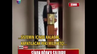 Sinan Oğan'a saldırı!