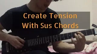 Creating Tension With Sus 2 and 4 Chords