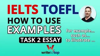 How to Use Examples in IELTS TOEFL Task 2 Essay