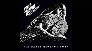 Jello Biafra and the Guantanamo School Of Medicine - Tea Party Revenge Porn (2020) [Full Album]