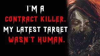 "I'm a contract killer, My latest target wasn't human" Creepypasta | Scary Stories from Nosleep