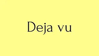 Deja vu | Deja vu Meaning | Pronunciation of Deja vu | Deja vu – English Word of the Day