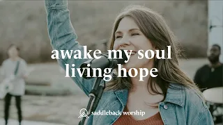 Awake My Soul + Living Hope