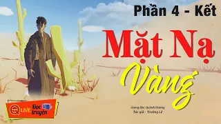 Phần 4 - KẾT :  Mặt NẠ VÀNG - Tâm lý hành động Tg Trường Lê - Quỳnh Hương diễn đọc Hồi hộp lắm