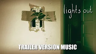 LIGHTS OUT Trailer Music Version