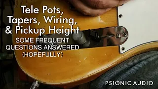 Tele Pots, Tapers, Wiring, & Pickup Height