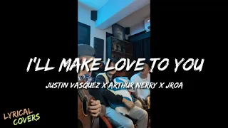 I'll Make Love To You - Justin Vasquez, Arthur Nery, JROA || Best Jamming Session