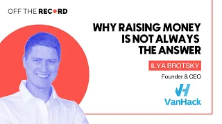 Why raising money is not always the answer: advice from a bootstrapped CEO (Ilya Brotzky)