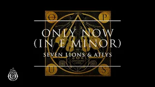 Seven Lions & ATLYS - Only Now (in E Minor) | Ophelia Records