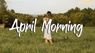 April Morning ♫ Indie/Pop/Folk Compilation - April 2022 (1-Hour Playlist)