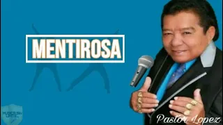 Mentirosa - Pastor Lopez (letra)