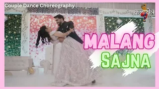 Bride Groom Couple Dance - Malang Sajna ||Wedding Choreography ||Kalakshetra India