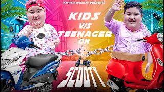 KIDS vs TEENAGER on SCOOTY || Kaptain Kunwar